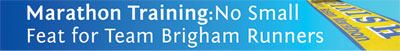 Marathon Training: No Small Feat for Team Brigham Runners